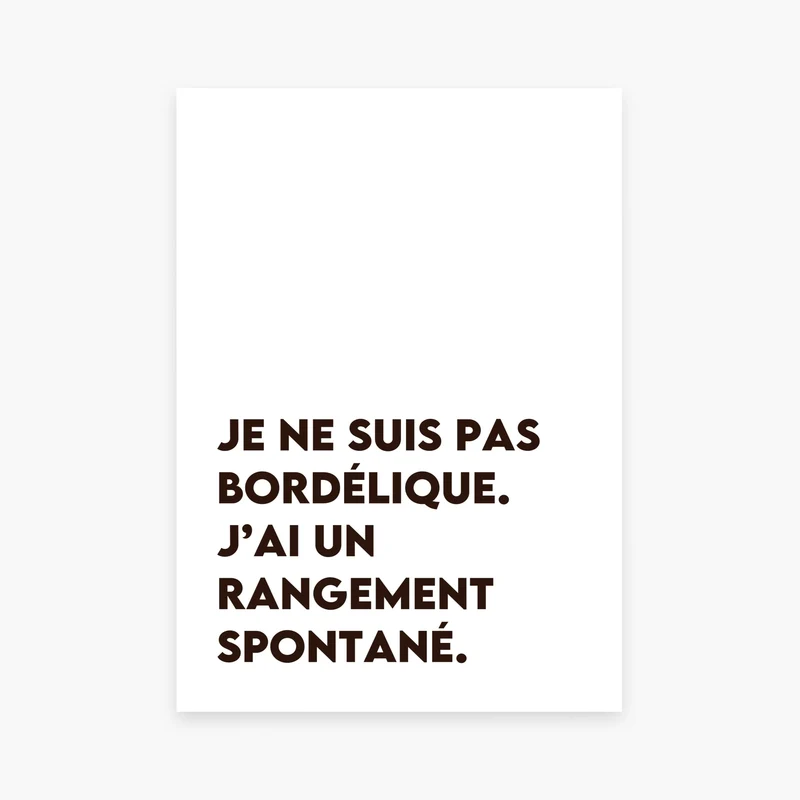 Affiche citation humoristique - Je ne suis pas bordélique.
