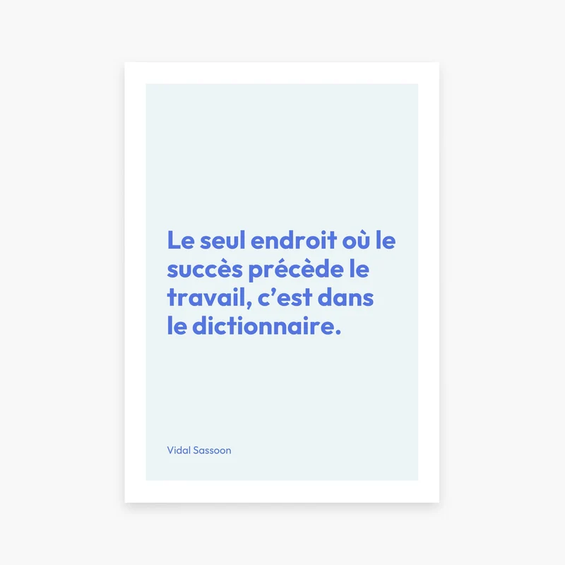 Affiche citation inspirante - Le seul endroit où le succès précède le travail...