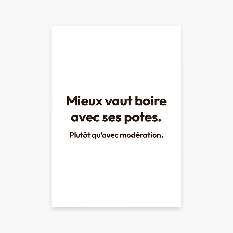 Affiche citation humoristique - Mieux vaut boire avec ses potes...