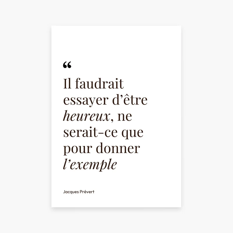 Affiche citation - Il faudrait essayer d'être heureux... Jacques Prévert