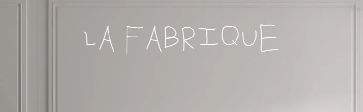 Custom text: LA FABRIQUE
