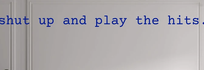 Custom text: shut up and play the hits.