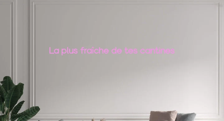 Custom text: La plus fraîche de tes cantines