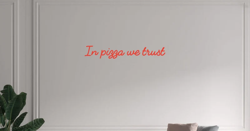 Custom text: In pizza we trust