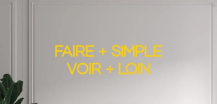 Custom text: FAIRE + SIMPLE VOIR + LOIN