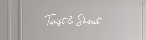 Custom text: Twist & Shout