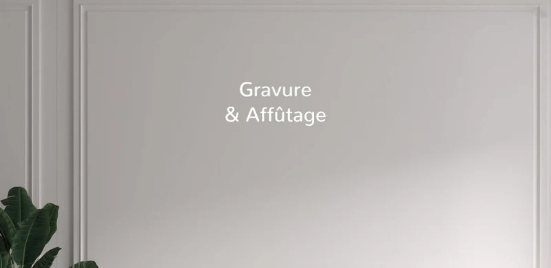 Custom text: Gravure & Affûtage