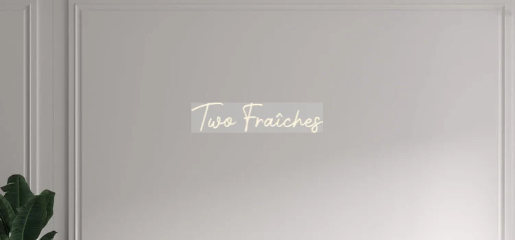 Custom text: Two Fraîches