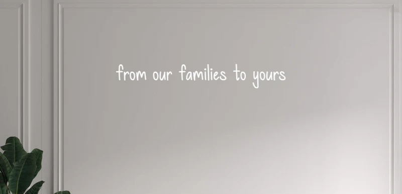 Custom text: from our families to yours