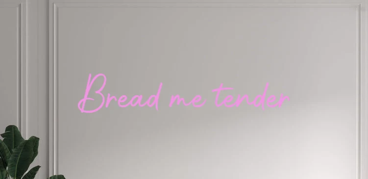Custom text: Bread me tender
