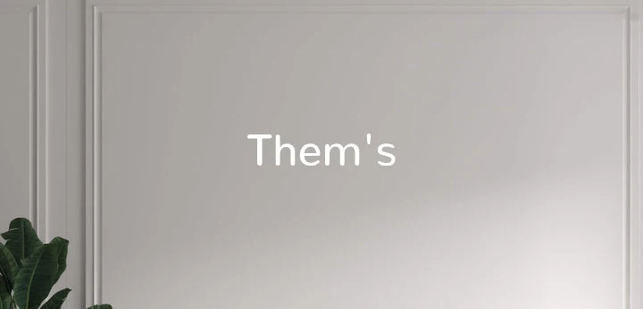 Custom text: Them's