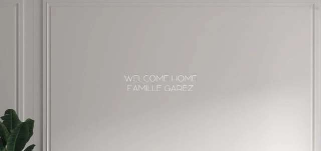 Custom text: Welcome home Famille Garez