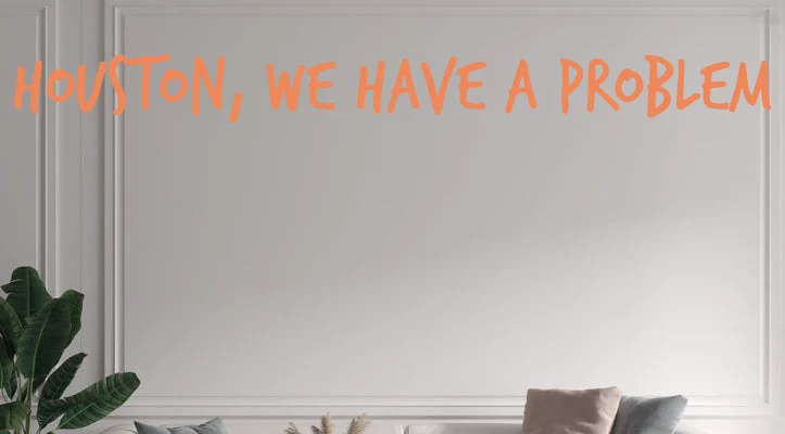 Custom text: Houston, we have a problem