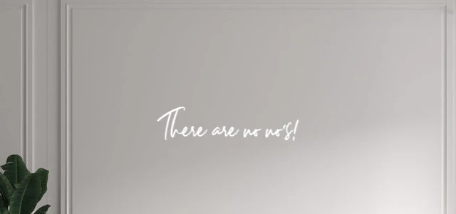 Custom text: There are no no's!