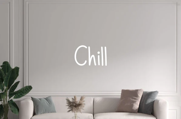 Custom text: Chill