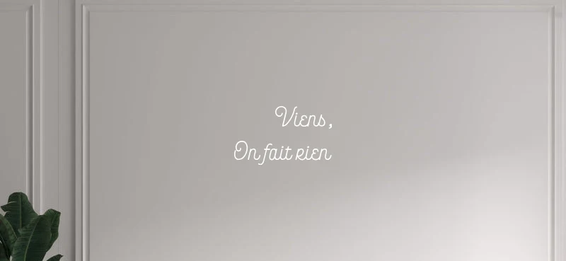 Custom text: Viens, On fait rien