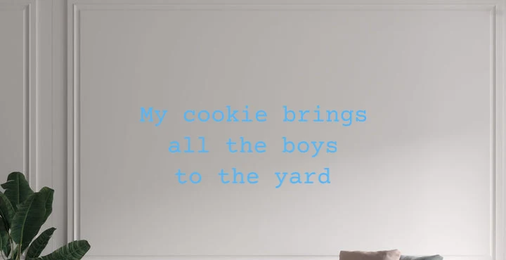 Custom text: My cookie brings all the boys to the yard