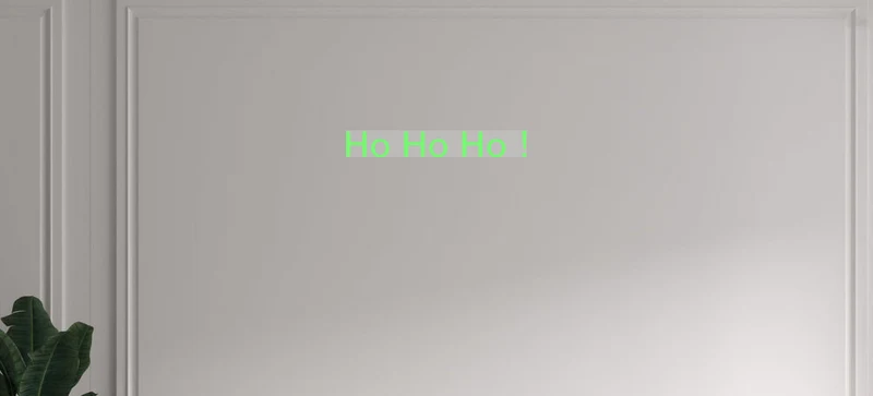 Custom text: Ho Ho Ho !