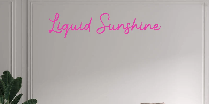 Custom text: Liquid Sunshine