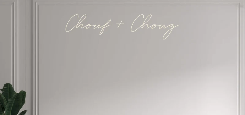 Custom text: Chouf + Choug