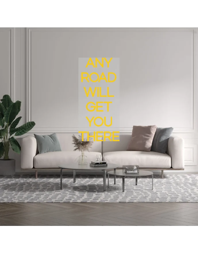 Custom text: ANY ROAD WILL GET YOU THERE