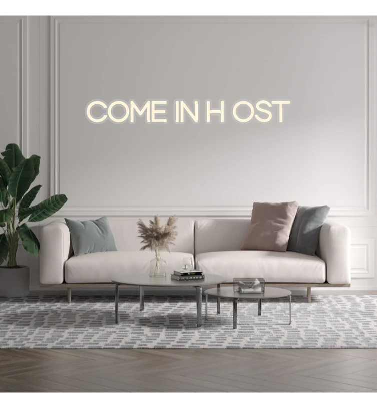 Custom text: COME IN H OST