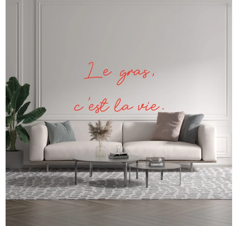Custom text: Le gras, c'est la vie.