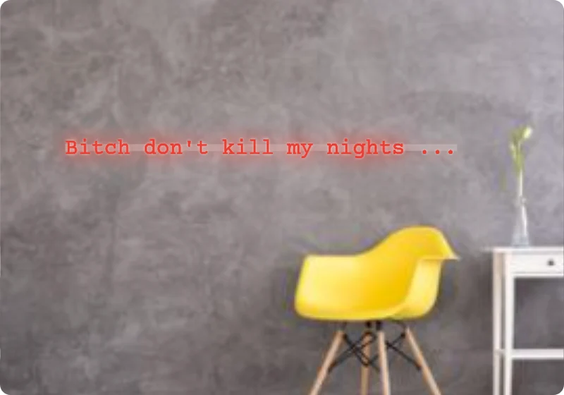Custom text: Bitch don't kill my nights ...