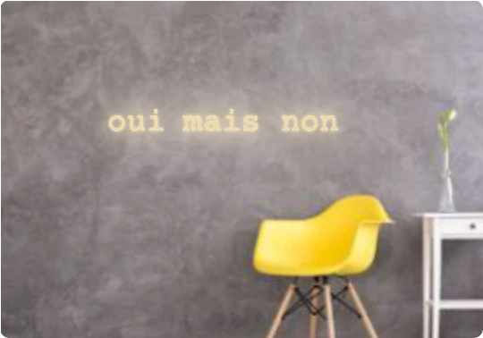 Custom text: oui mais non