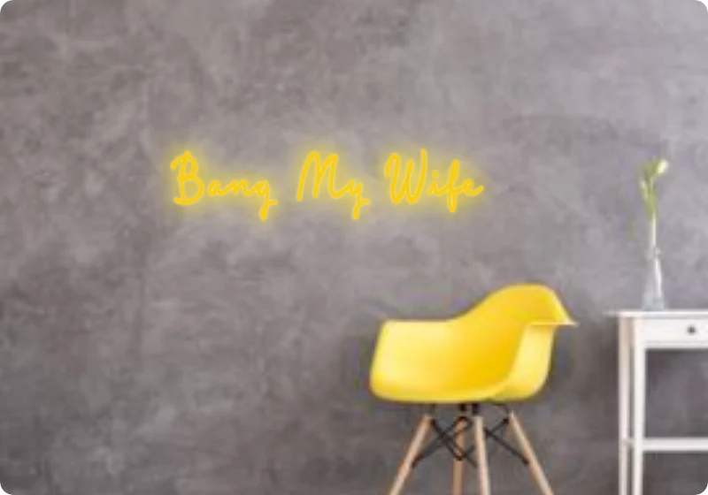 Custom text: Bang My Wife