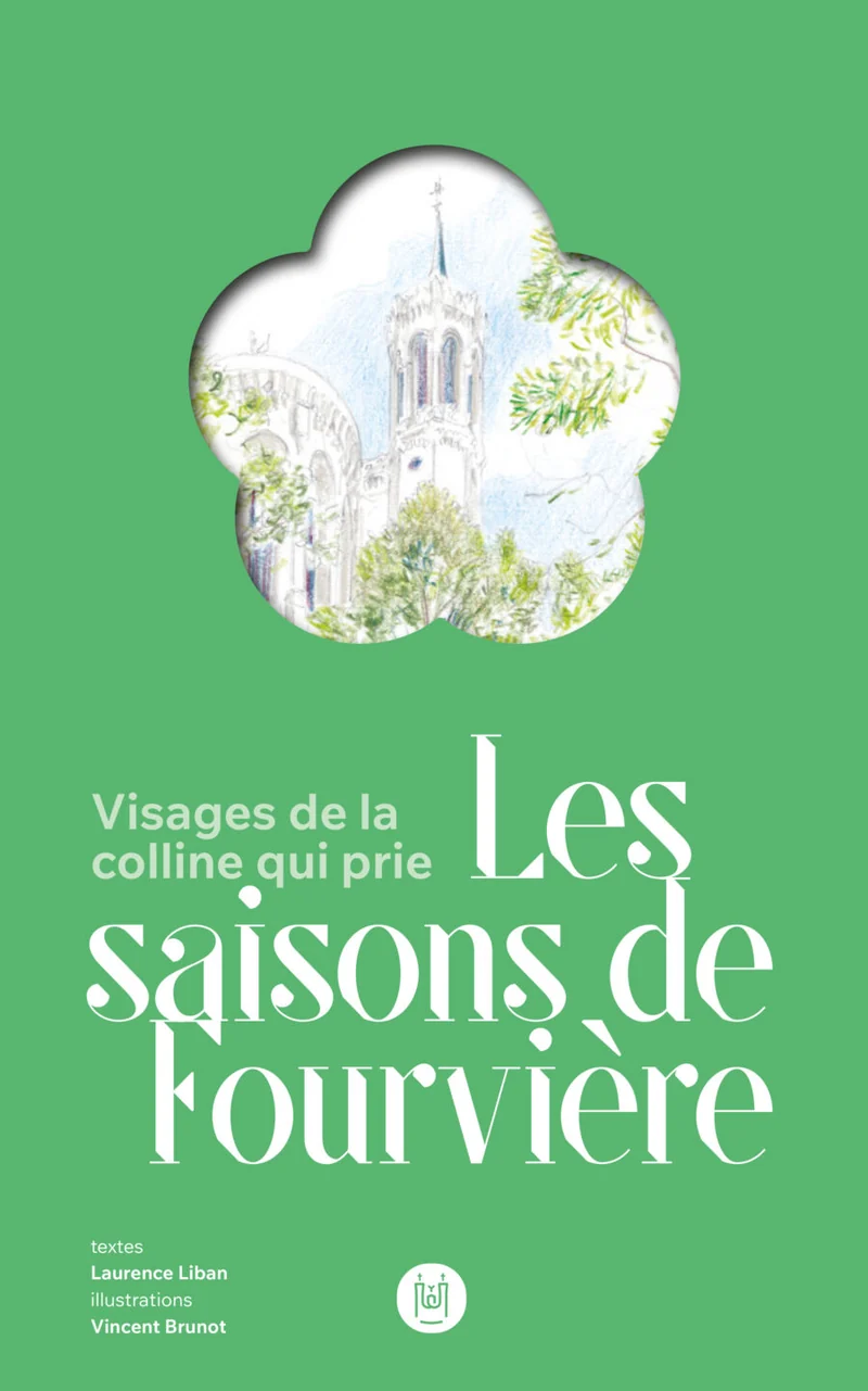 Collection Fourvière : Les saisons de Fourvière , visages de la colline qui prie