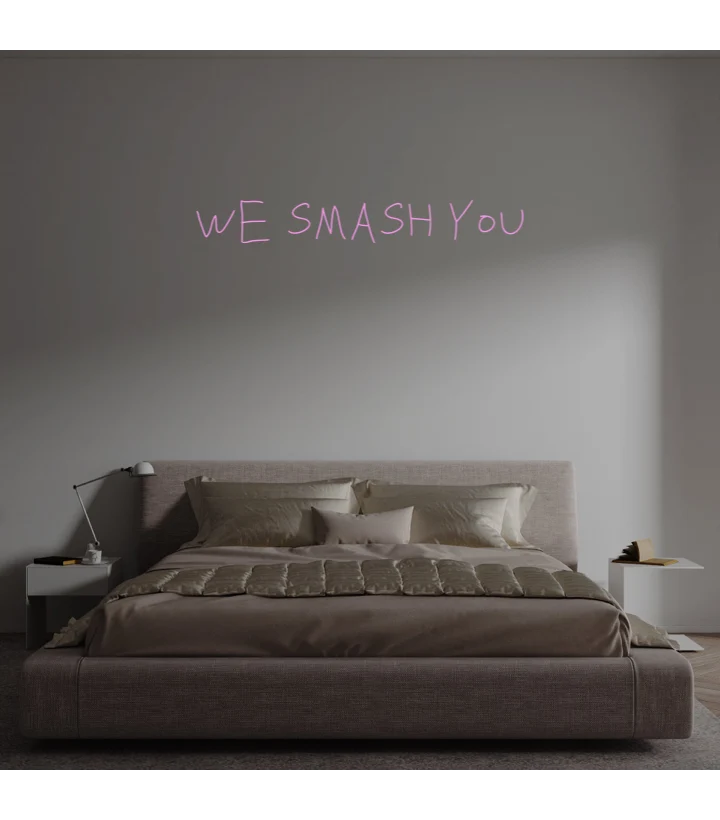 Custom text: WE SMASH YOU