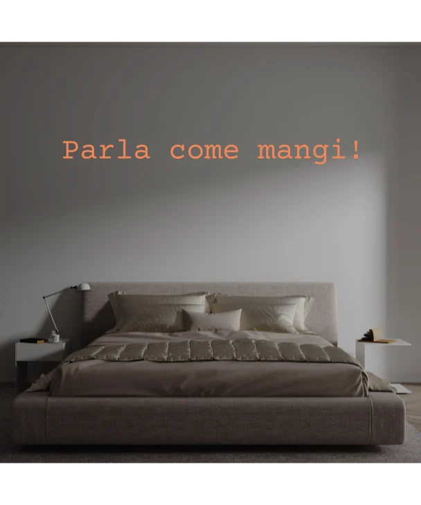 Custom text: Parla come mangi!