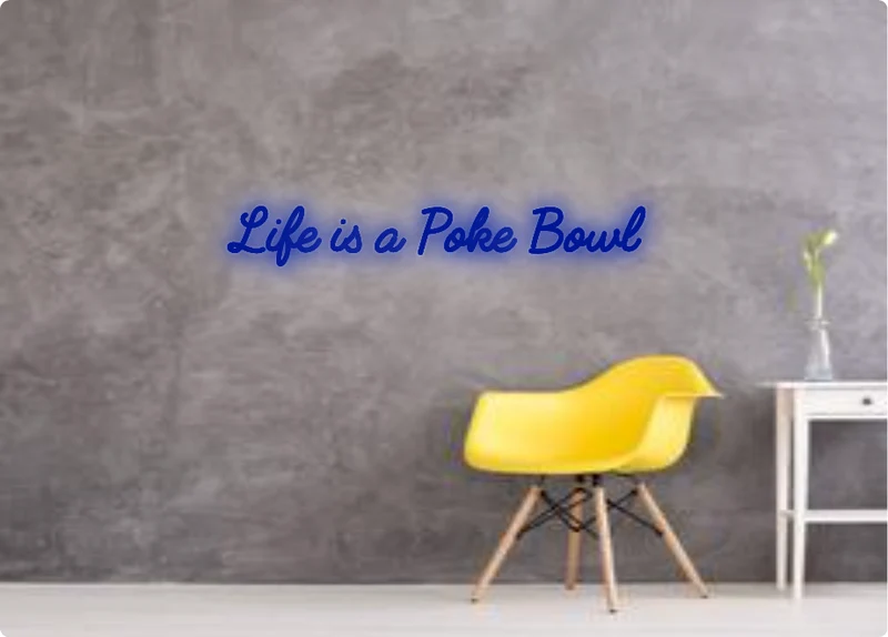 Custom text: Life is a Poke Bowl