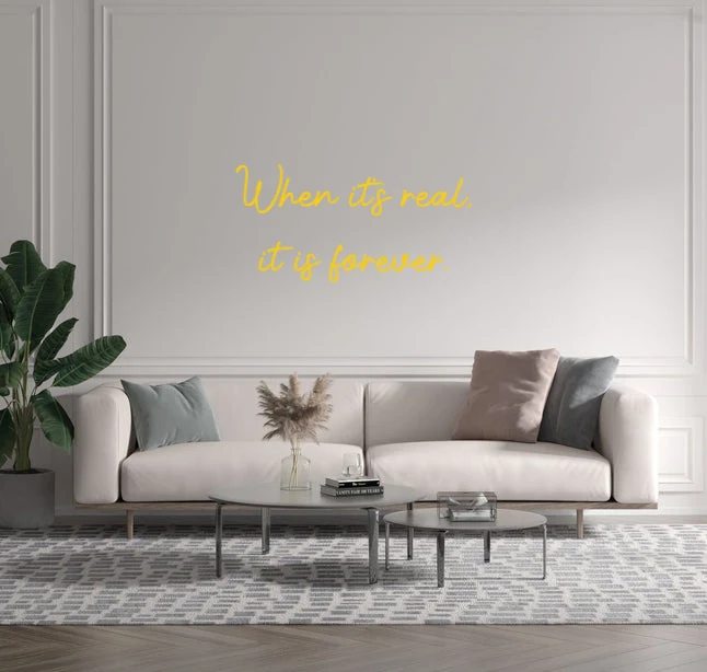 Custom text: When it's real, it is forever.