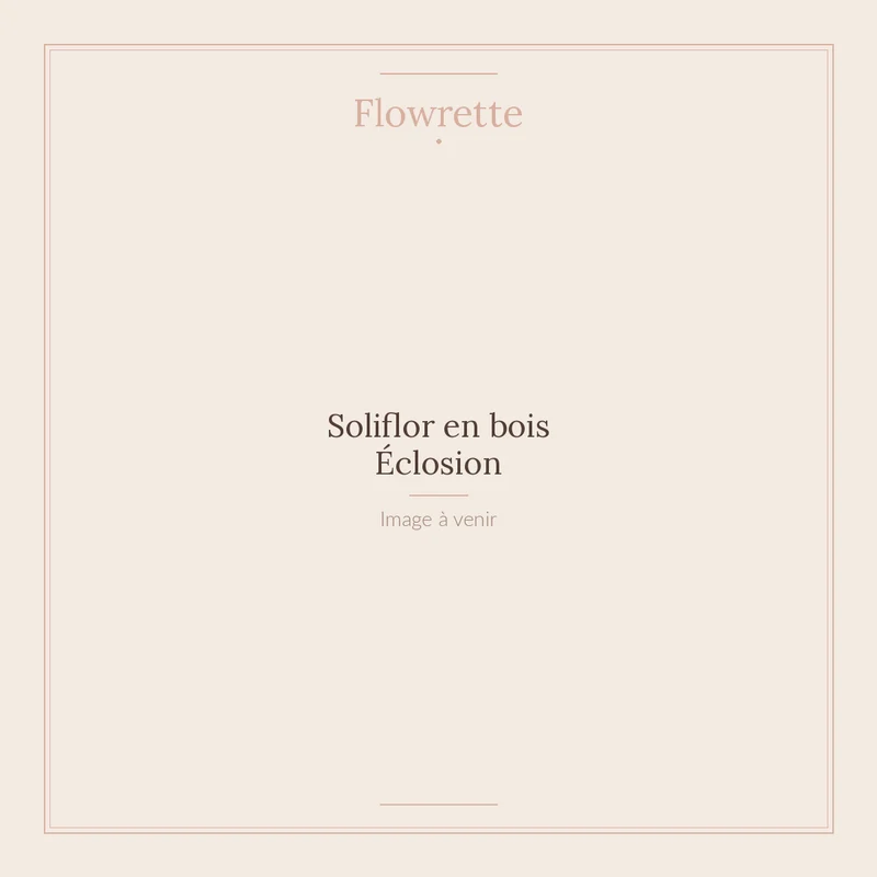 Soliflor en bois Éclosion