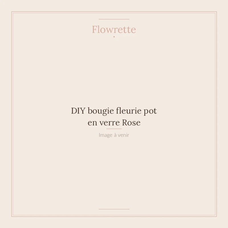 DIY bougie fleurie pot en verre Rose