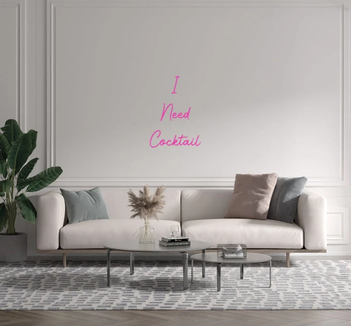 Custom text: I Need Cocktail